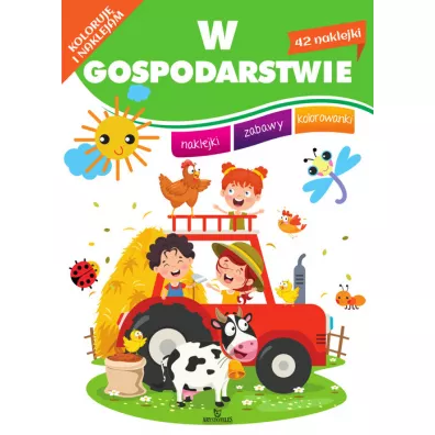Koloruj i naklejam. W gospodarstwie - Monika Matusiak