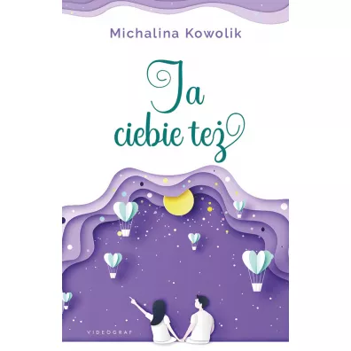 Ja Ciebie te� - Michalina  Kowolik