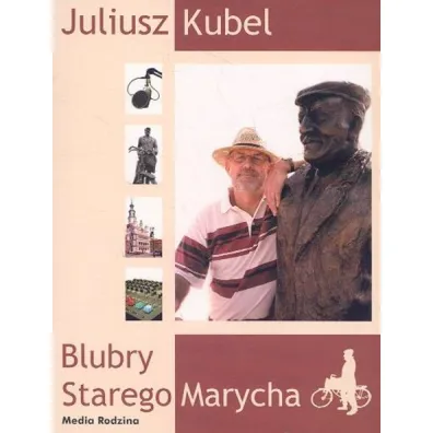 Blubry Starego Marycha - Juliusz Kubel