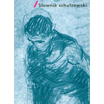 S�ownik schulzowski - Jerzy Jarz�bski, Stanis�aw Rosiek, W�odzimierz Bolecki