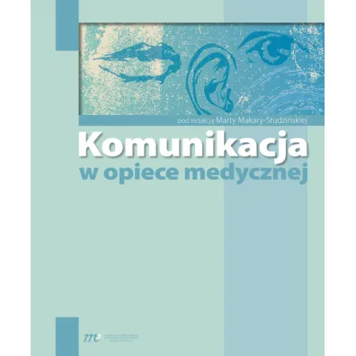 Komunikacja w opiece medycznej - Marta Makara-Studzi�ska
