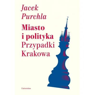 Miasto i polityka. Przypadki Krakowa - Jacek Purchla
