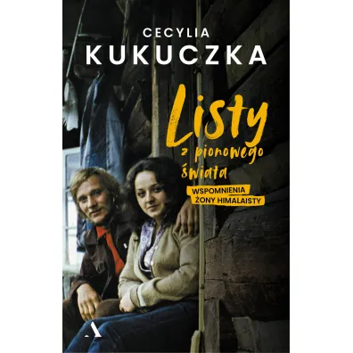 Listy z pionowego �wiata. Wspomnienia �ony himalaisty - Cecylia Kukuczka