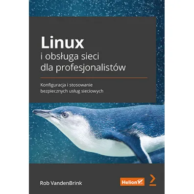 Linux i obs�uga sieci dla profesjonalist�w. Konfiguracja i stosowanie bezpiecznych us�ug sieciowych - Rob  VandenBrink