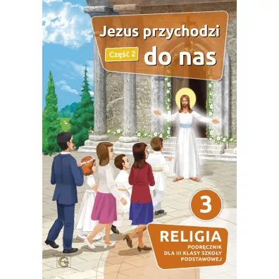 Jezus przychodzi do nas. Religia. Podr�cznik dla III klasy szko�y podstawowej. Cz�� 2 - Piotr Goliszek