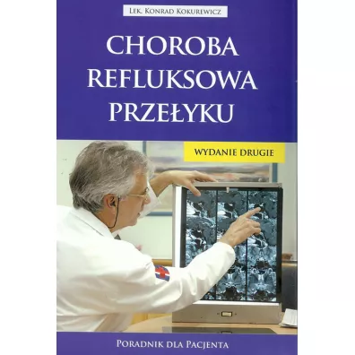 Choroba refluksowa prze�yku. Poradnik dla pacjenta - Konrad Kokurewicz