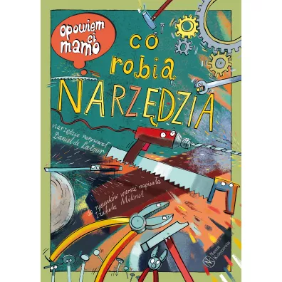 Opowiem ci, mamo, co robi� narz�dzia