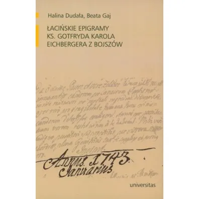 �aci�skie epigramy ks. Gotfryda Karola Eichbergera z Bojsz�w - Beata Gaj, Halina Duda�a