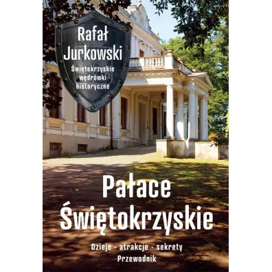 Paace witokrzyskie. Dzieje, atrakcje, sekrety - Rafa Jurkowski