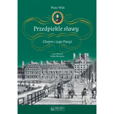 Przedpiekle s�awy. Chopin i jego Pary� - Piotr Witt