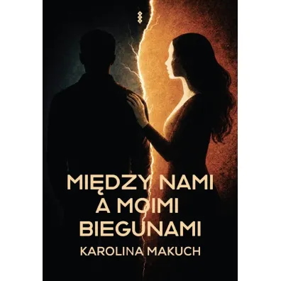 Mi�dzy nami a moimi biegunami - Karolina  Makuch