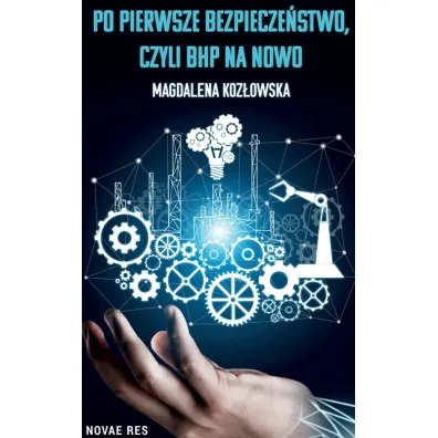 Po pierwsze bezpiecze�stwo, czyli BHP na nowo - Magdalena Koz�owska