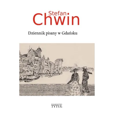 Dziennik pisany w Gda�sku - Stefan Chwin