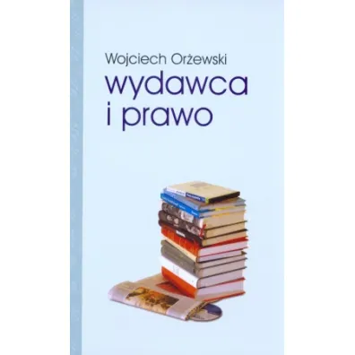 Wydawca i prawo - Wojciech Or�ewski