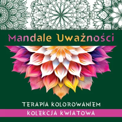 Mandale uwa�no�ci. Kolekcja kwiatowa. Terapia kolorowaniem - Kate Agnes