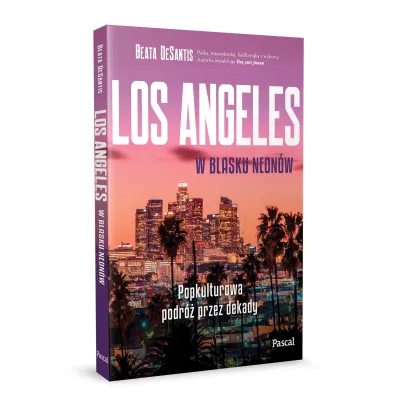 Los Angeles w blasku neon�w. Popkulturowa podr� przez dekady