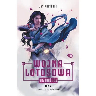 Bratob�jca. Wojna Lotosowa. Tom 2 - Jay Kristoff