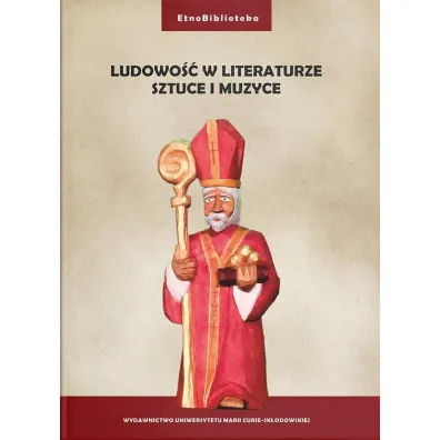 Ludowo�� w literaturze, sztuce i muzyce - Joanna Szadura, Damian Goc�