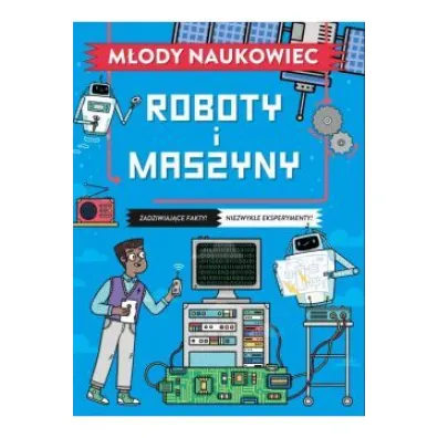 Roboty i maszyny. M�ody naukowiec