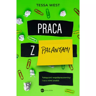 Praca z palantami. Toksyczni wsppracownicy i co z nimi zrobi - Tessa West