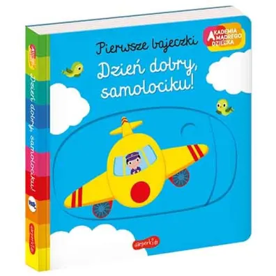 Dzie� dobry, samolociku. Akademia m�drego dziecka. Pierwsze bajeczki