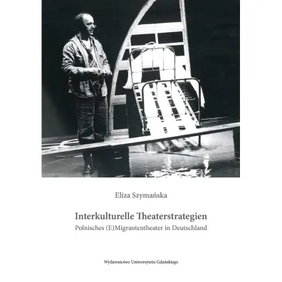 Interkulturelle Theaterstrategien - Eliza Szyma�ska