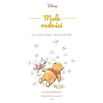 Ma�e rado�ci. Czu�e opowie�ci. Sk�d si� bierze szcz�cie? Disney - Catherine Hapka