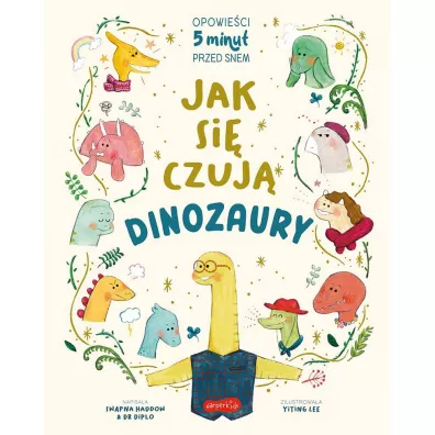 Jak si� czuj� dinozaury. Opowie�ci 5 minut przed snem
