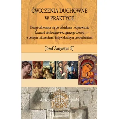 �wiczenia duchowne w praktyce - J�zef Augustyn