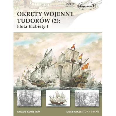 Okr�ty wojenne Tudor�w 2 Flota El�biety I. - Angus Konstam