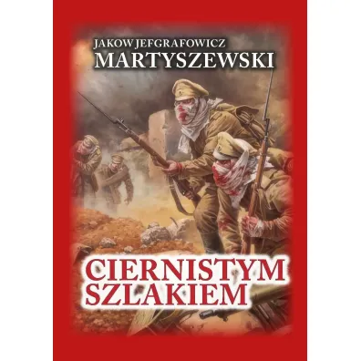 Ciernistym szlakiem. Wspomnienia 1914 - 1918 BR - Jakov Jefgrafowicz Martyszewski