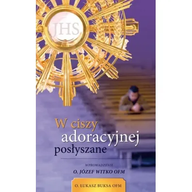 W ciszy adoracyjnej pos�yszane - �ukasz Buksa