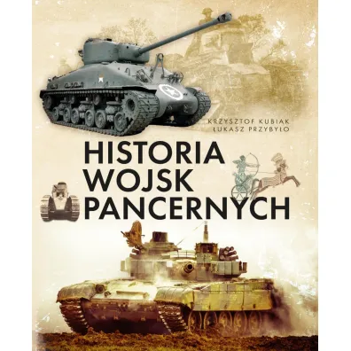 Historia wojsk pancernych - Krzysztof Kubiak, �ukasz Przyby�o