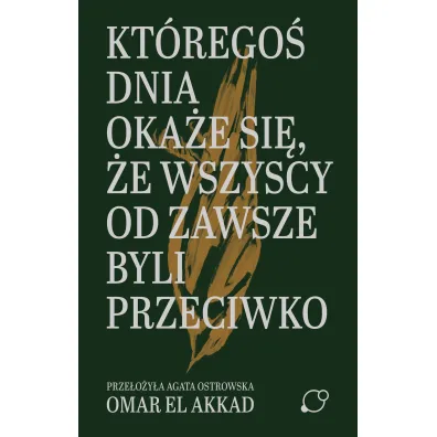 Kt�rego� dnia oka�e si�, �e wszyscy od zawsze byli przeciwko - Omar El Akkad