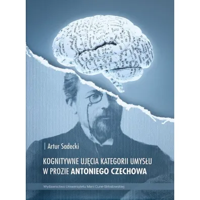 Kognitywne uj�cia kategorii umys�u w prozie Antoniego Czechowa - Artur  Sadecki