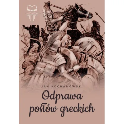 Odprawa pos��w greckich - Jan Kochanowski
