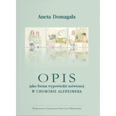 Opis jako forma wypowiedzi m�wionej w chorobie alzheimera - Aneta Domaga�a