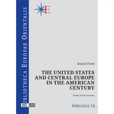 The United States and central Europe in the American century - Daniel Fried