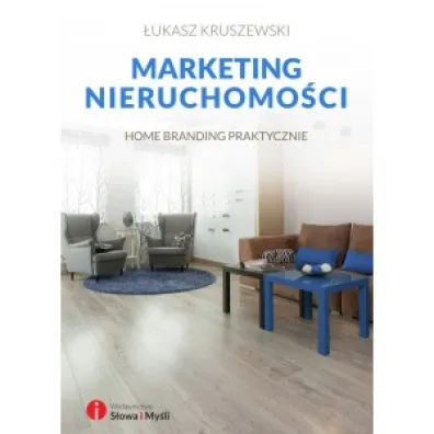 Marketing nieruchomo�ci. Home branding praktycznie - �ukasz Kruszewski