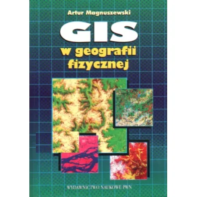 GIS w geografii fizycznej - Artur Magnuszewski