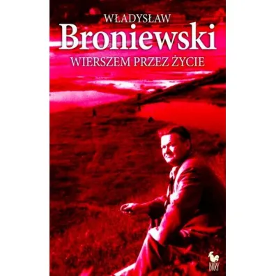 Wierszem przez �ycie.W�adys�aw Broniewski - W�adys�aw Broniewski