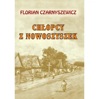 Ch�opcy z nowoszyszek - Florian Czarnyszewicz