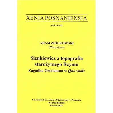 Sienkiewicz a topografia staro�ytnego Rzymu. Zagadka Ostrianum w Quo vadis - Adam Zi�kowski