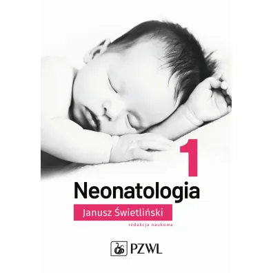 Neonatologia. Tom 1 - Janusz �wietli�ski