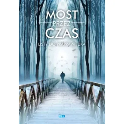 Most przez czas. Listy do praprawnuka