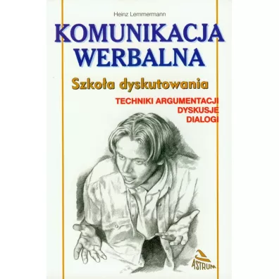 Komunikacja werbalna. Szko�a dyskutowania. Techniki argumentacji, dyskusje, dialogi - Heinz Lemmermann