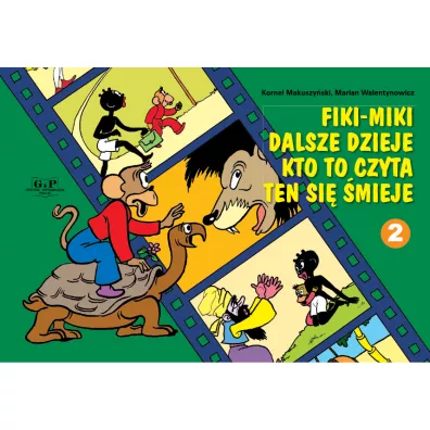 Fiki-Miki dalsze dzieje kto to czyta ten si� �mieje. Tom 2 - Kornel Makuszy�ski, Marian Walentynowicz
