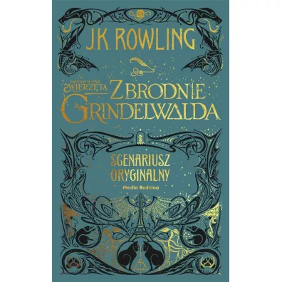 Fantastyczne zwierz�ta. Zbrodnie Grindelwalda. Scenariusz oryginalny - Joanne Kathleen Rowling