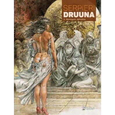 Mandragora. Aphrodisia. Druuna. Tom 3 - Paolo Eleuteri Serpieri