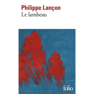 LF Lancon. Le lambeau - Philippe Lancon